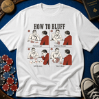 How to Bluff T-Shirt