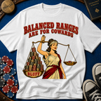 Balanced Ranges are for Cowards T-Shirt