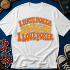 I Hate Poker/I Love Poker T-Shirt