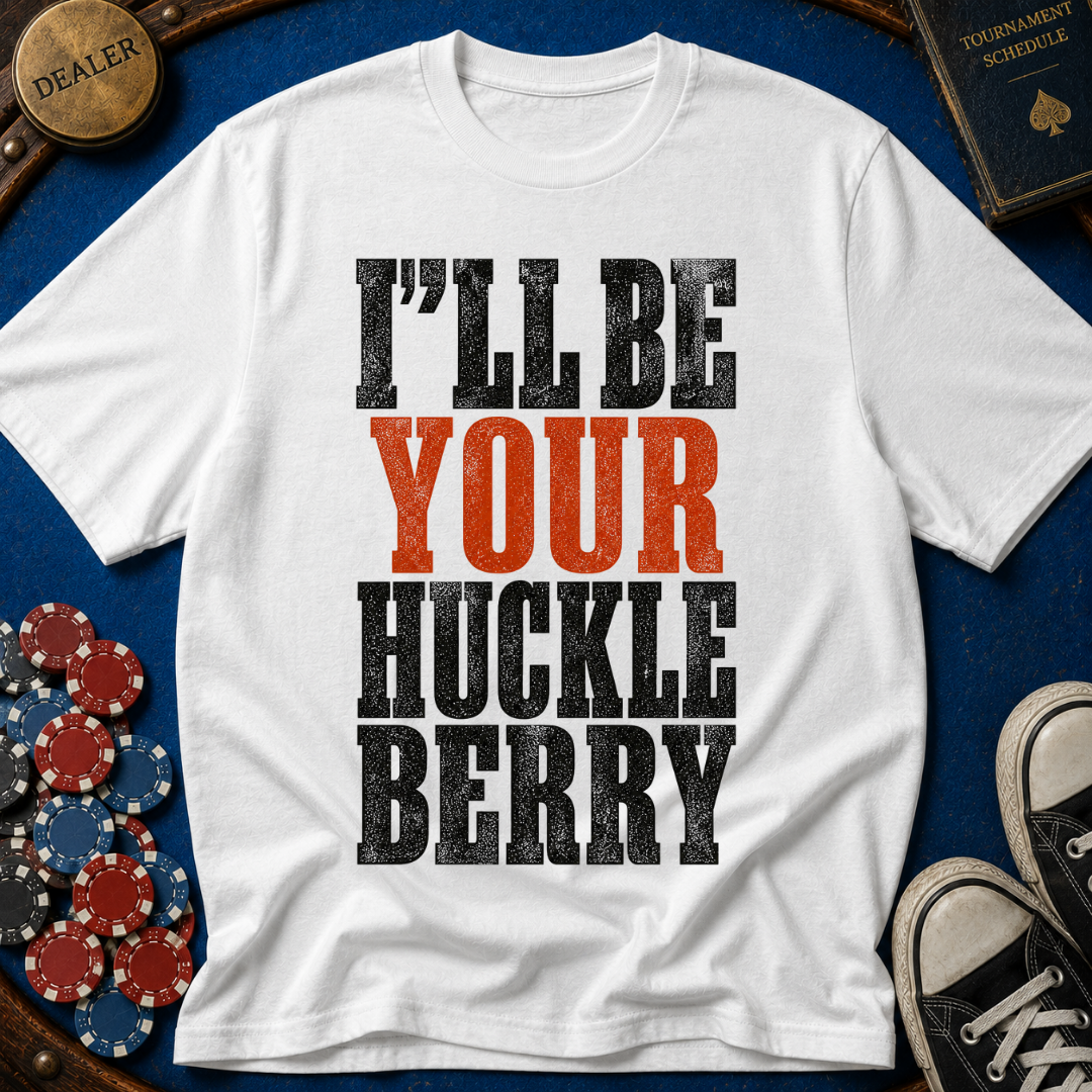 I'll Be Your Huckleberry T-Shirt