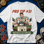 Pro Tip #31 T-Shirt