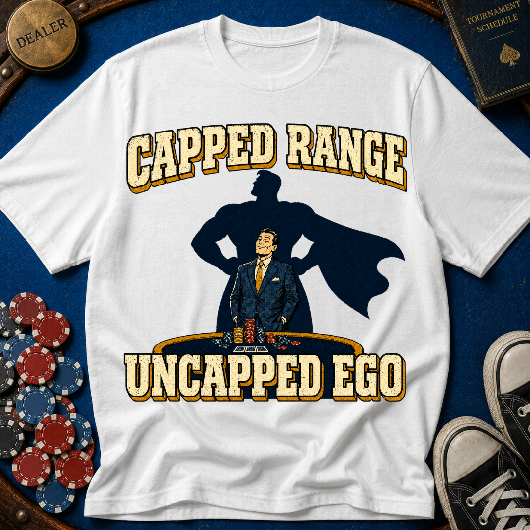 Capped Range, Uncapped Ego T-Shirt