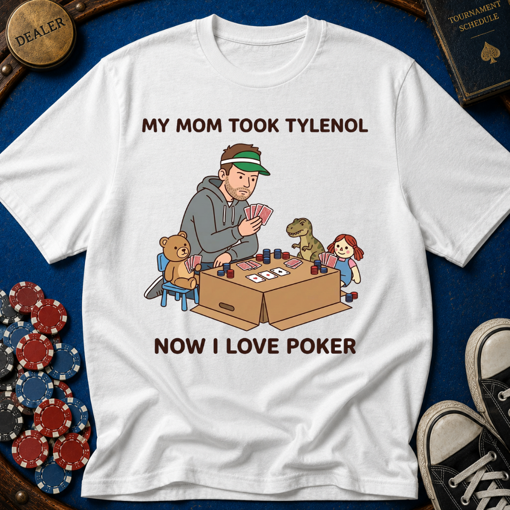 Mom Took Tylenol T-Shirt