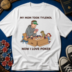 Mom Took Tylenol T-Shirt