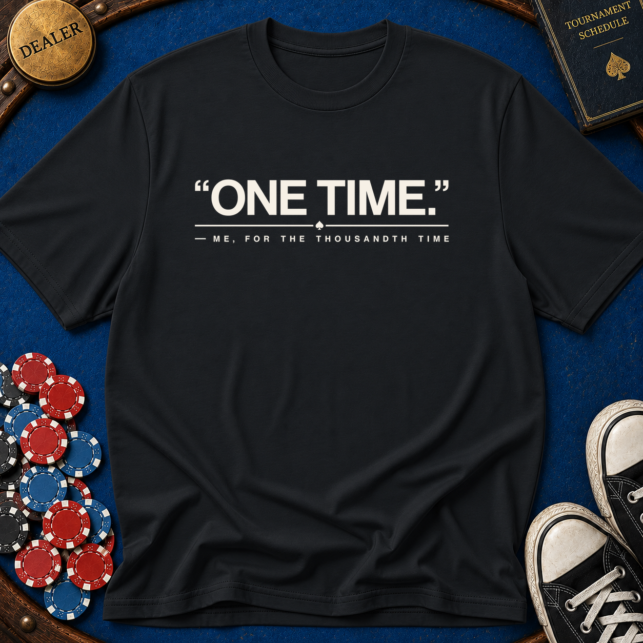 One Time For The Thousandth Time T-Shirt