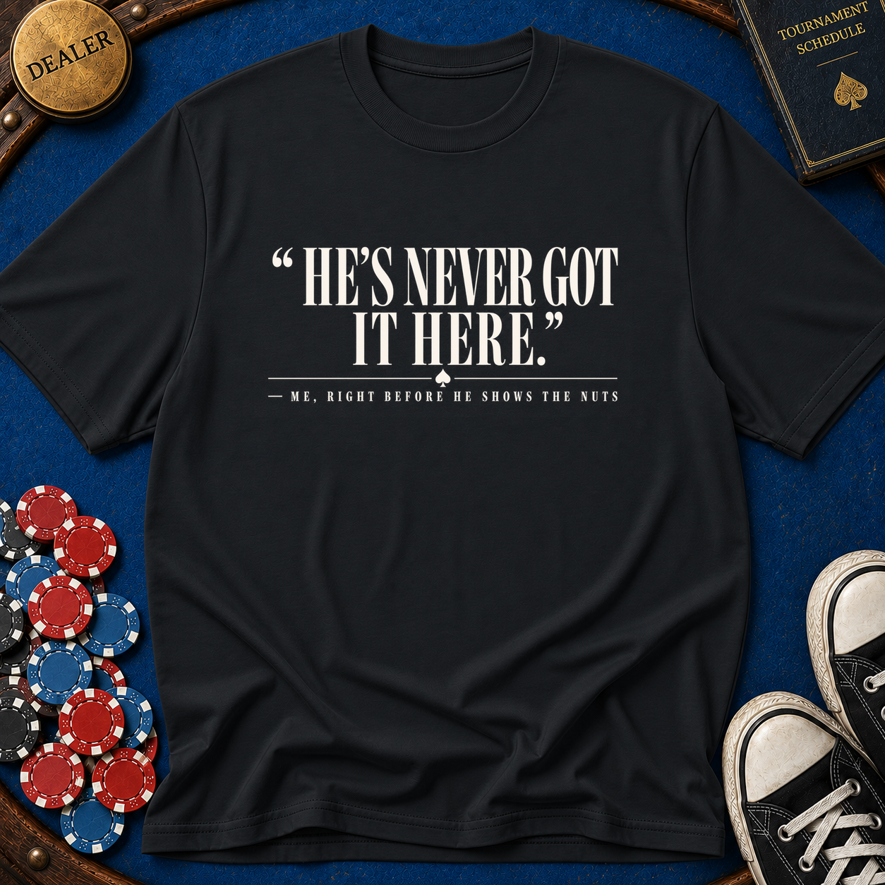 Hes Never Got It Here T-Shirt