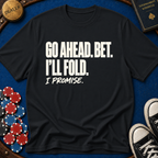 I'll Fold. I Promise. T-Shirt