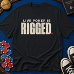 Live Poker Is Rigged T-Shirt