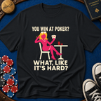 Like Its Hard T-Shirt