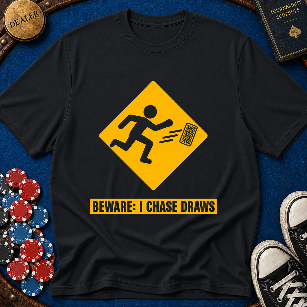 Beware: I Chase Draws (Road Sign) T-Shirt