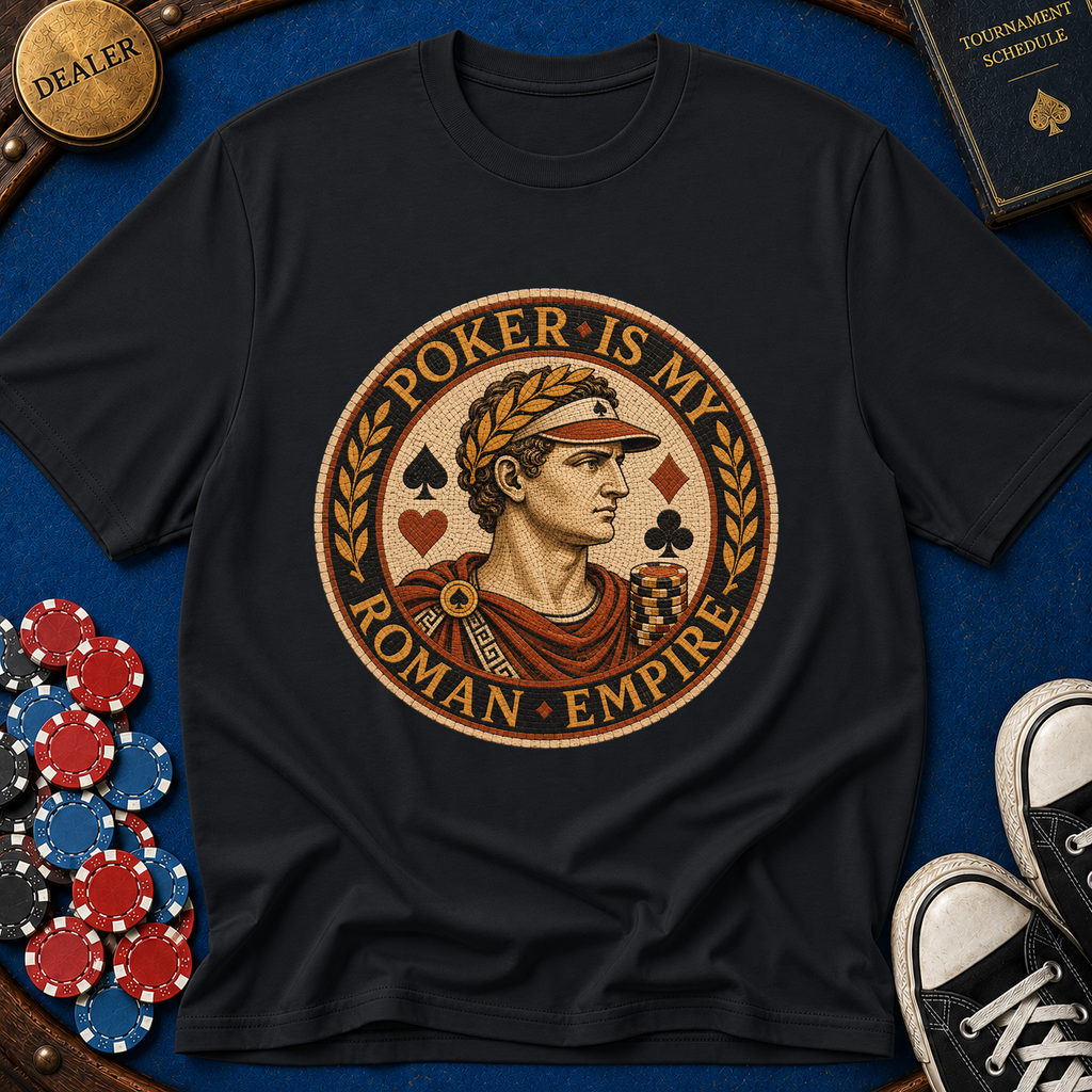 Poker Is My Roman Empire T-Shirt