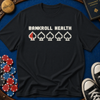 Bankroll Health T-Shirt