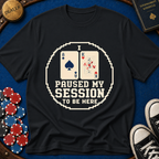 Paused My Session T-Shirt