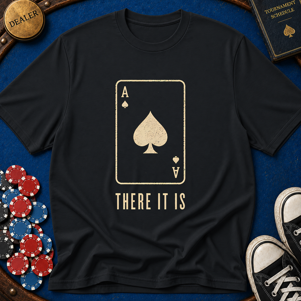 There It Is T-Shirt