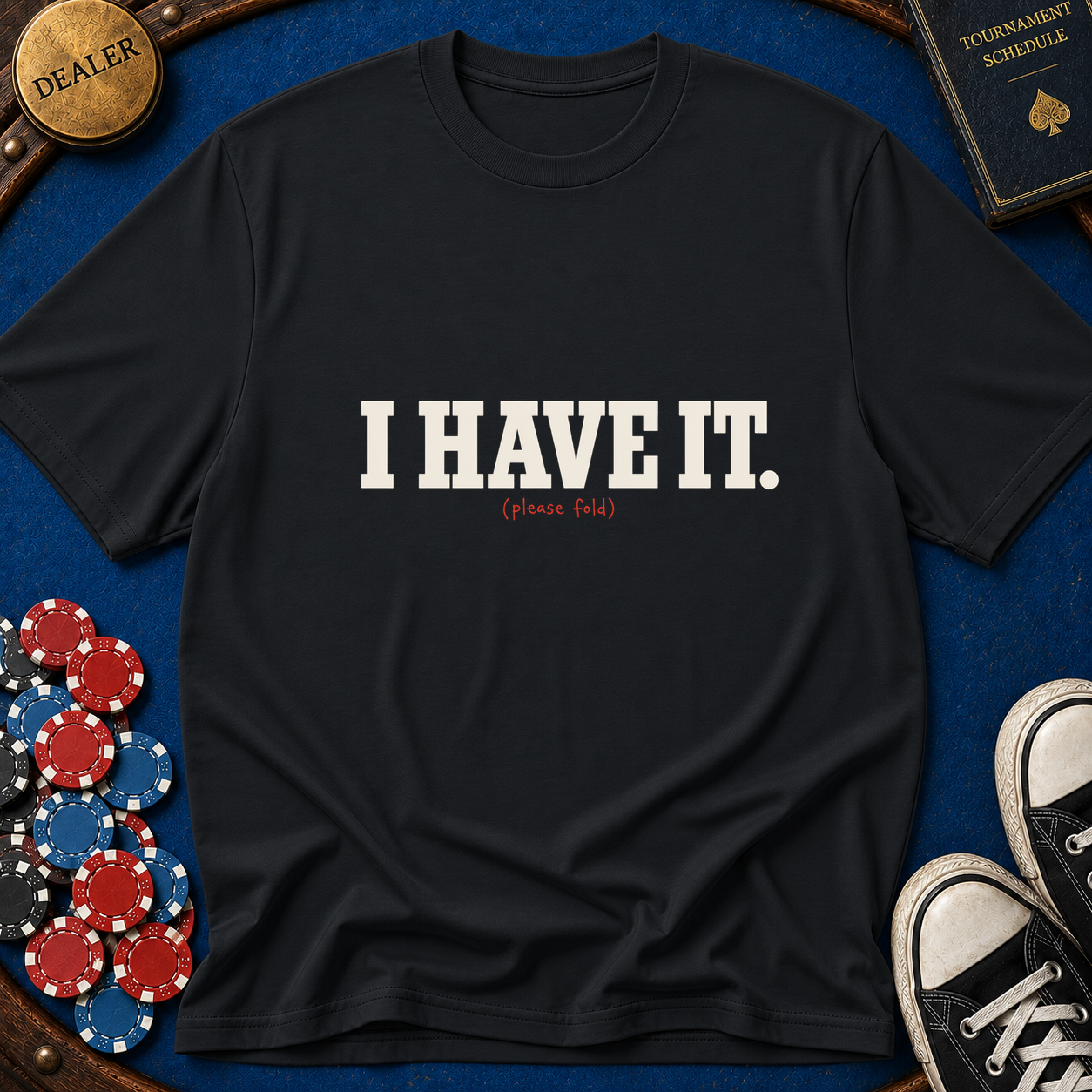 I Have It T-Shirt