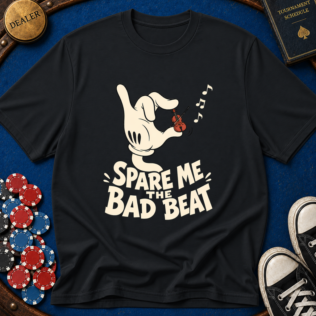 Spare Me The Bad Beat T-Shirt