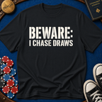 Beware I Chase Draws T-Shirt