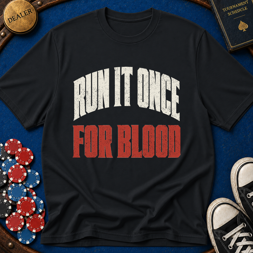 Run It Once For Blood T-Shirt