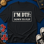 I'm DTF: Down To Flip (Classified) T-Shirt