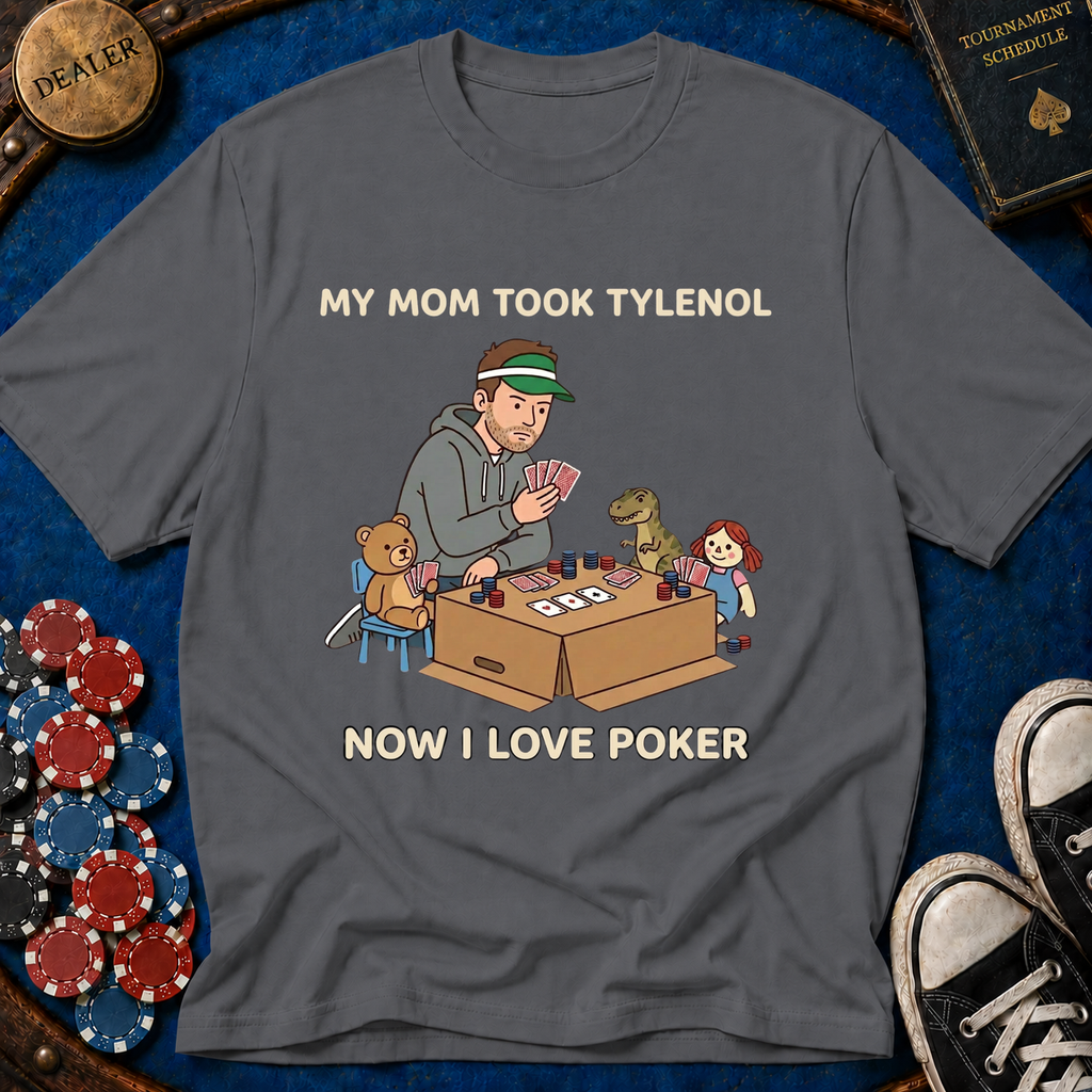 Mom Took Tylenol T-Shirt