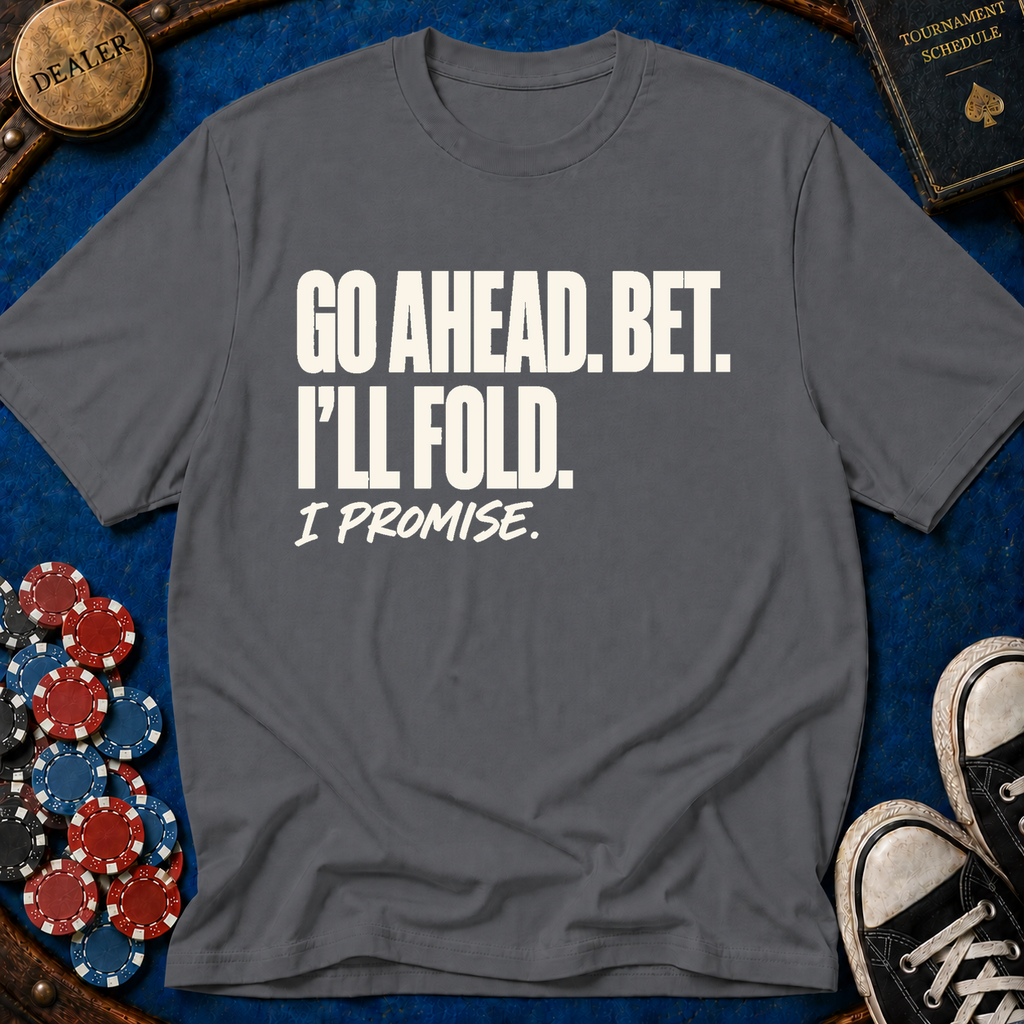 I'll Fold. I Promise. T-Shirt