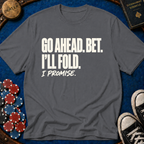 I'll Fold. I Promise. T-Shirt