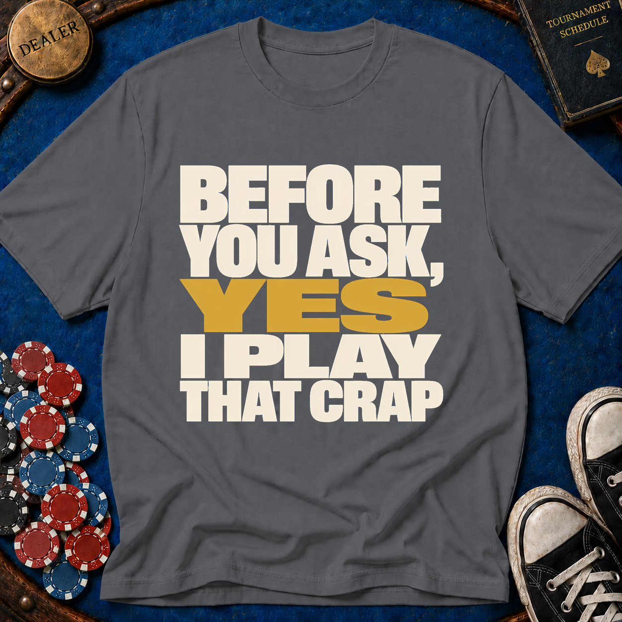Yes I Play That Crap T-Shirt