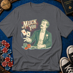 Muck You T-Shirt