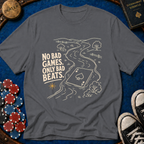 No Bad Games Only Bad Beats T-Shirt