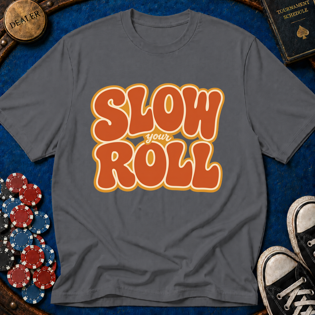 Slow Your Roll T-Shirt