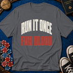 Run It Once For Blood T-Shirt