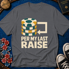 Per My Last Raise T-Shirt