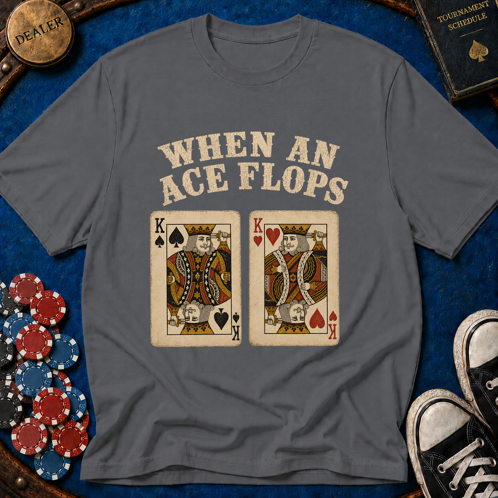 When An Ace Flops T-Shirt