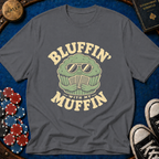 Bluffin' with my muffin T-Shirt