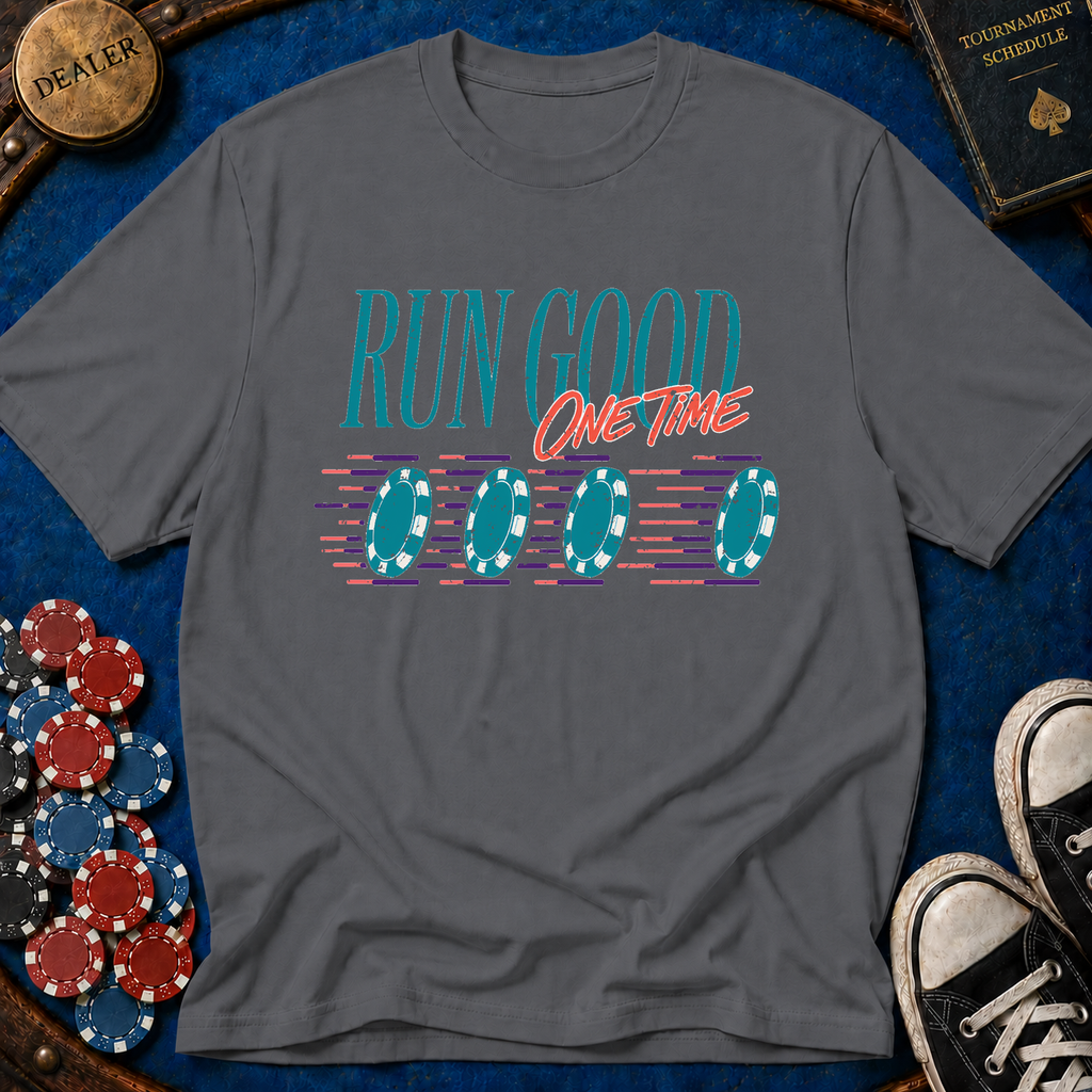 Run Good One Time T-Shirt
