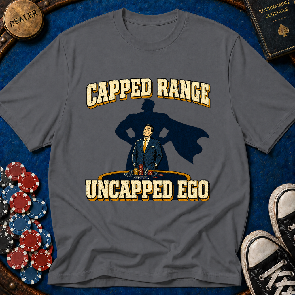 Capped Range, Uncapped Ego T-Shirt