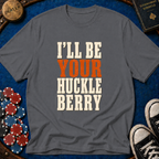 I'll Be Your Huckleberry T-Shirt