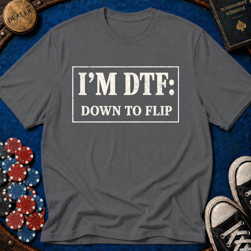 I'm DTF: Down To Flip (Classified) T-Shirt