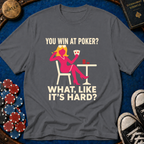Like Its Hard T-Shirt