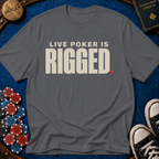 Live Poker Is Rigged T-Shirt