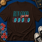 Run Good One Time T-Shirt