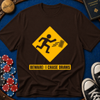 Beware: I Chase Draws (Road Sign) T-Shirt