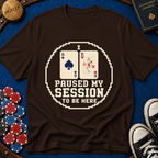 Paused My Session T-Shirt