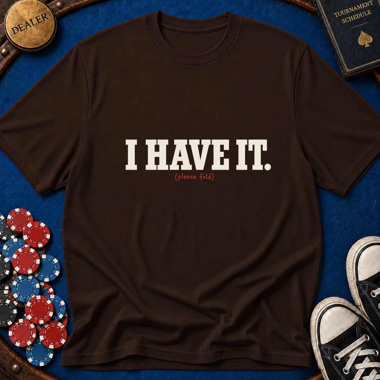I Have It T-Shirt