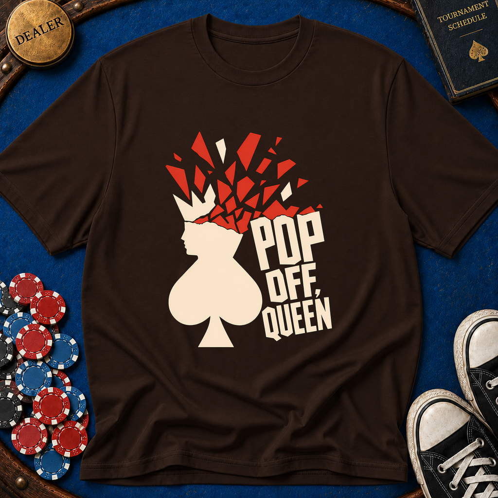 Pop Off Queen T-Shirt