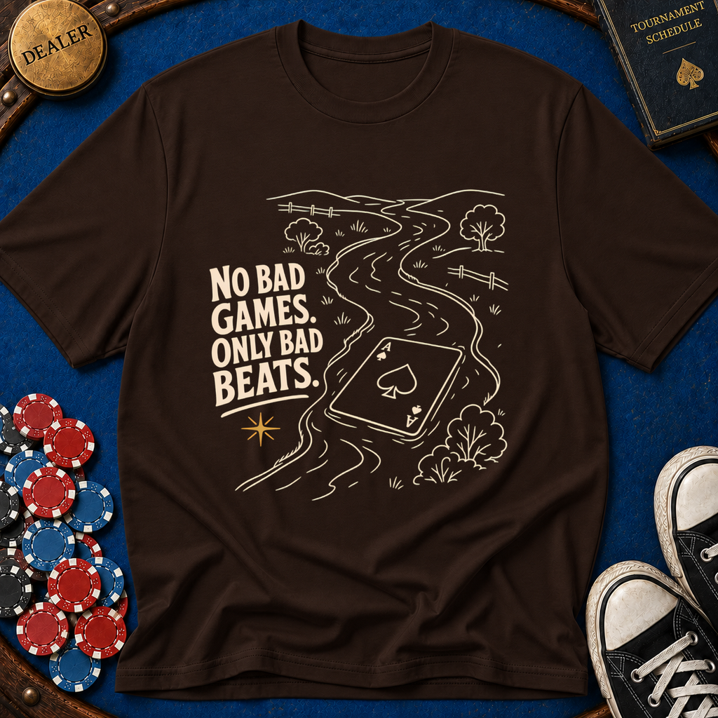 No Bad Games Only Bad Beats T-Shirt
