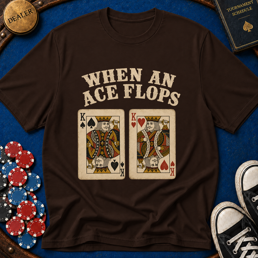 When An Ace Flops T-Shirt