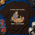 Mom Took Tylenol T-Shirt