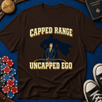 Capped Range, Uncapped Ego T-Shirt