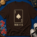 There It Is T-Shirt